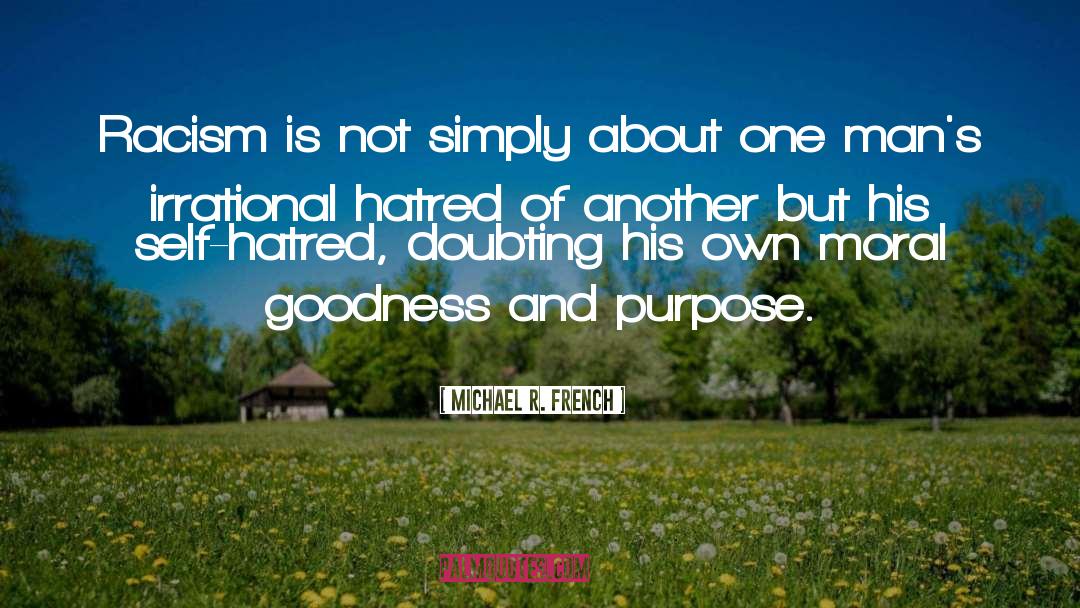 Moral Goodness quotes by Michael R. French