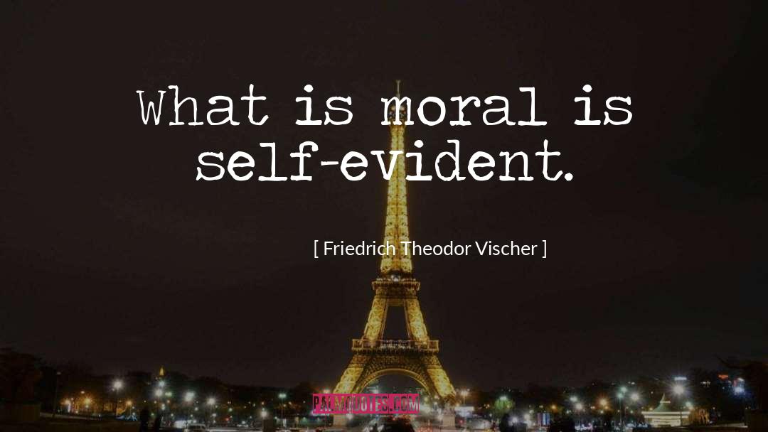 Moral Goodness quotes by Friedrich Theodor Vischer