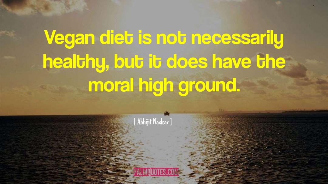 Moral High Ground quotes by Abhijit Naskar