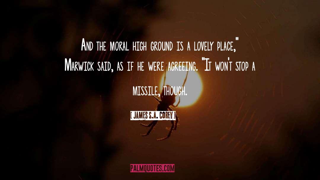 Moral High Ground quotes by James S.A. Corey