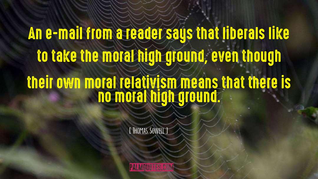 Moral High Ground quotes by Thomas Sowell