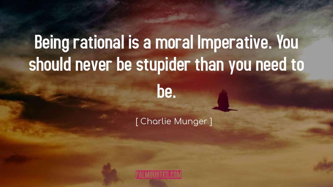Moral Imperative quotes by Charlie Munger