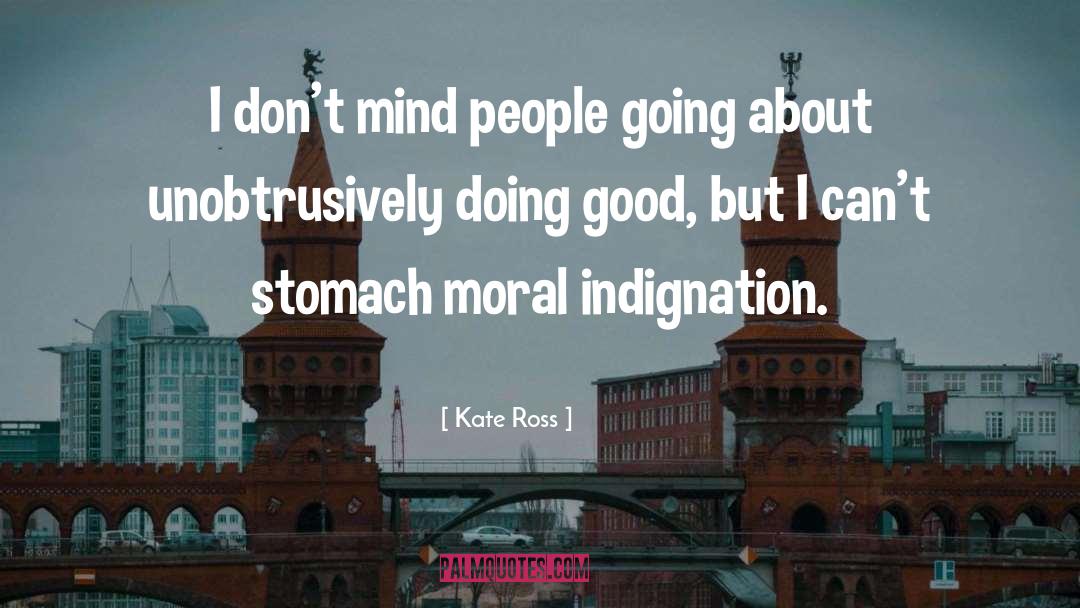 Moral Indignation quotes by Kate Ross