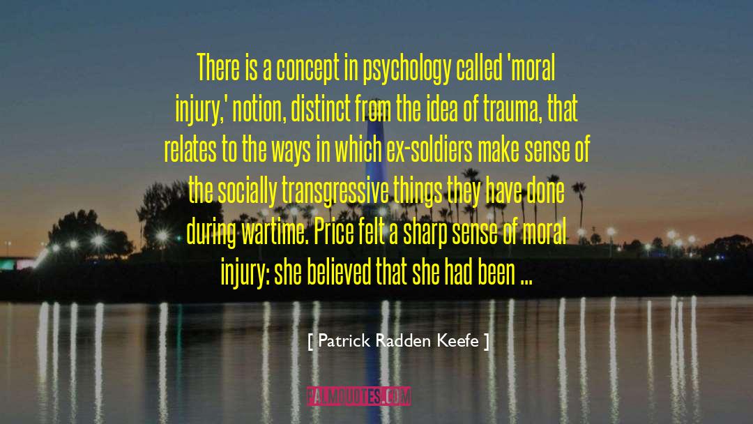 Moral Injury quotes by Patrick Radden Keefe