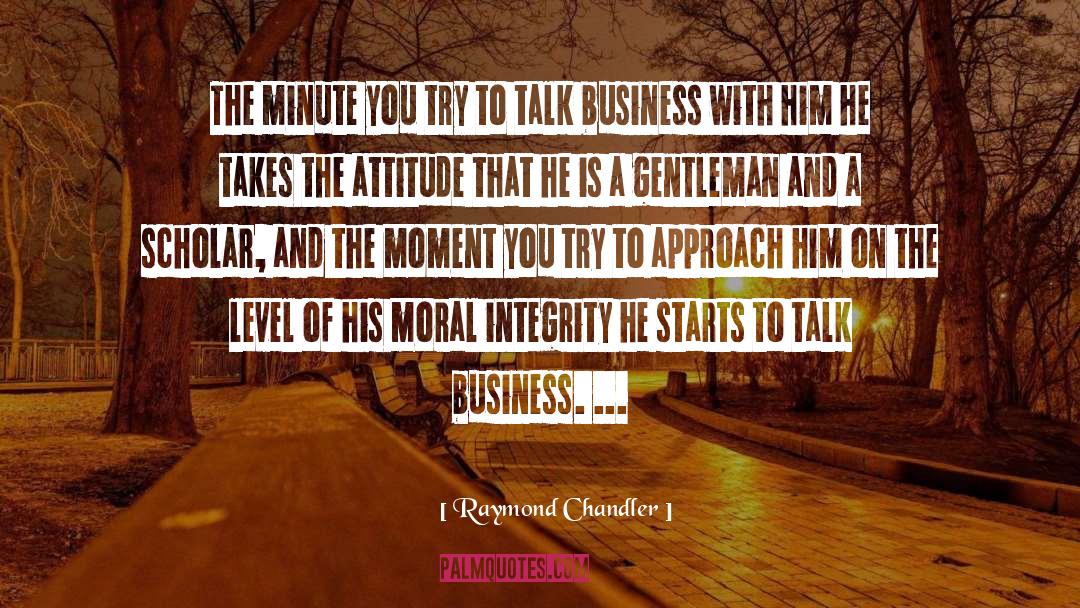 Moral Integrity quotes by Raymond Chandler