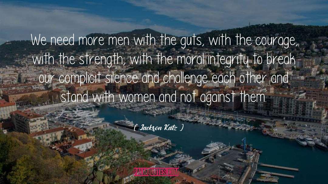 Moral Integrity quotes by Jackson Katz