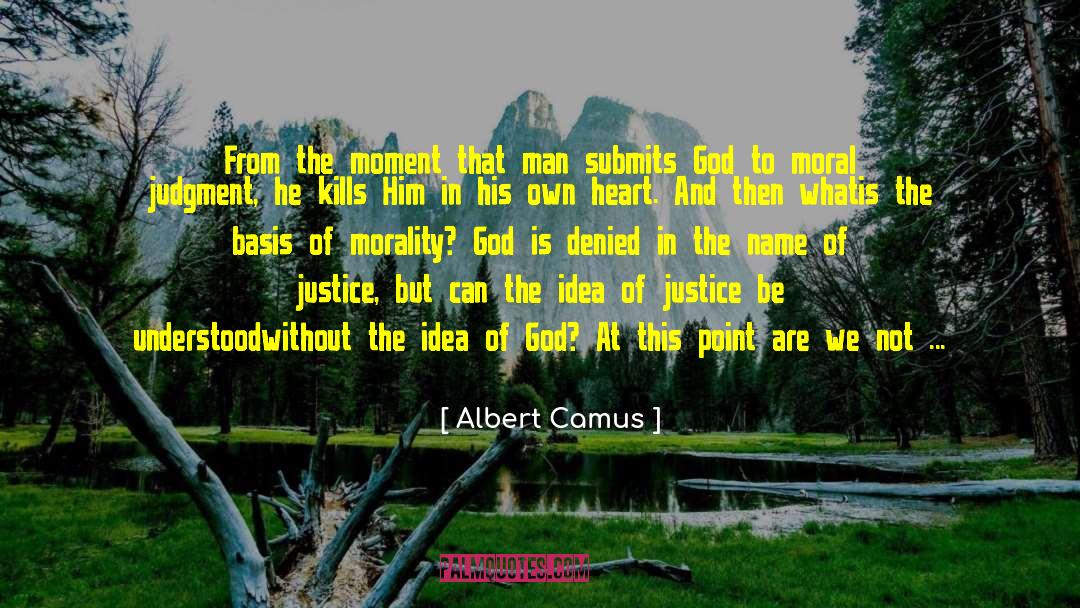 Moral Judgment quotes by Albert Camus