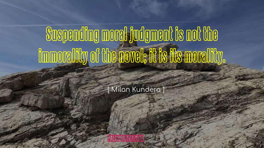 Moral Judgment quotes by Milan Kundera