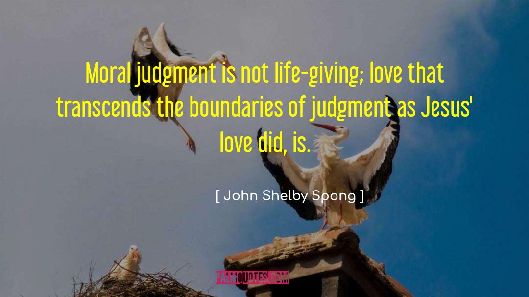 Moral Judgment quotes by John Shelby Spong