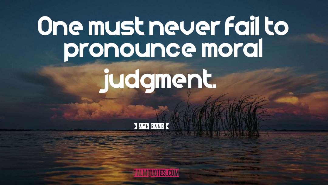 Moral Judgment quotes by Ayn Rand