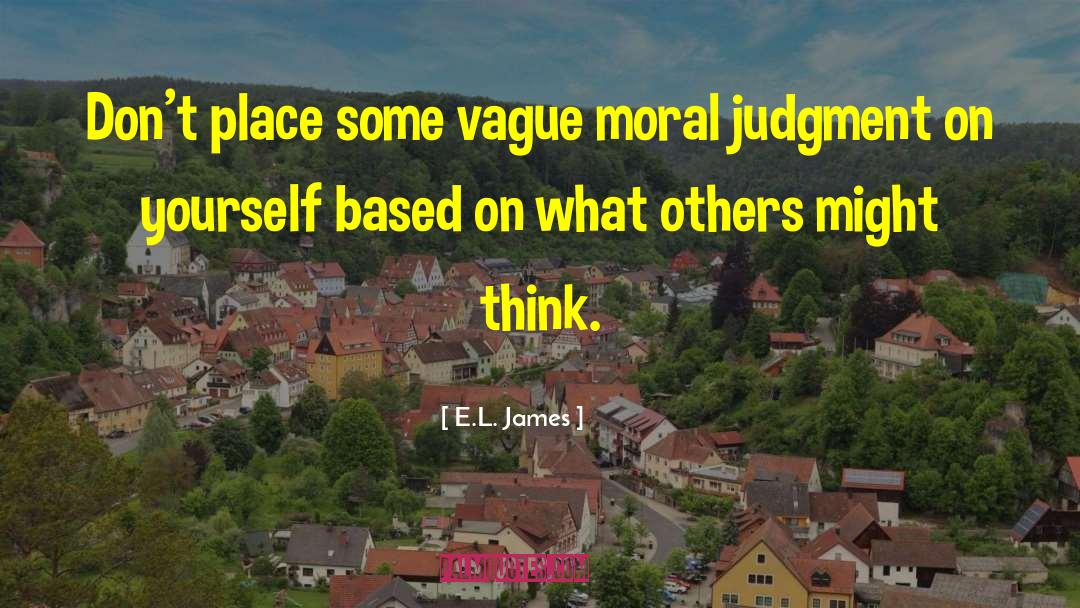 Moral Judgment quotes by E.L. James