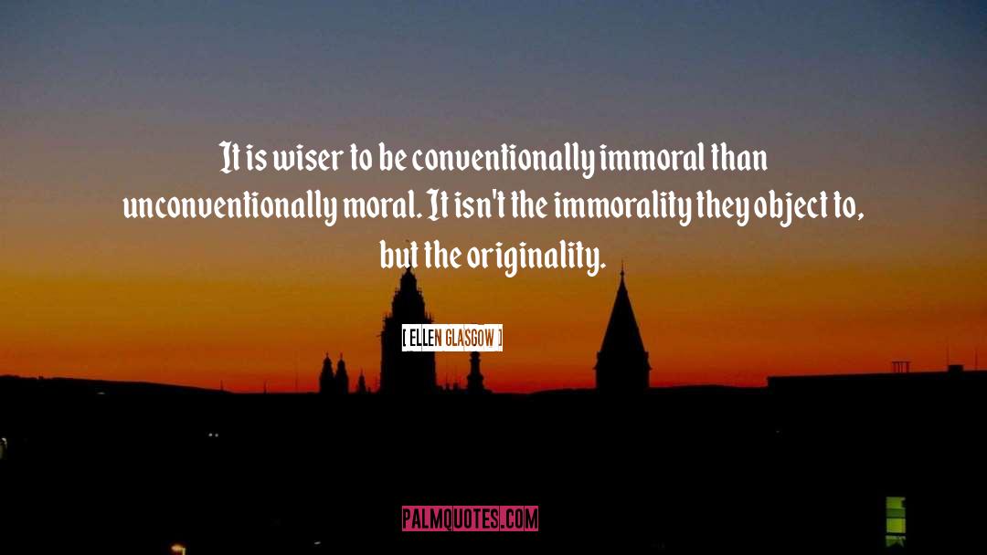 Moral Justification quotes by Ellen Glasgow
