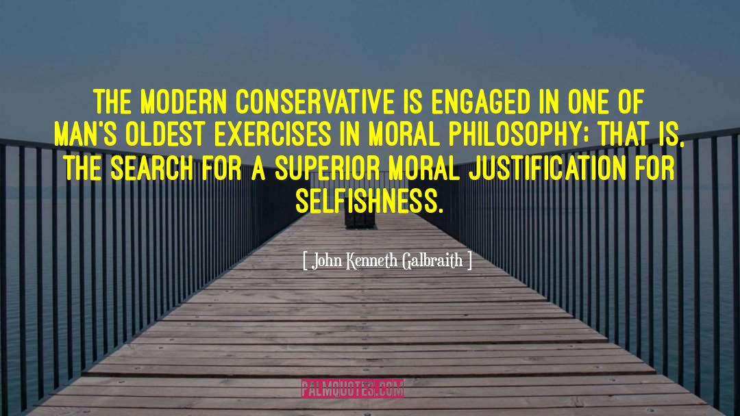 Moral Justification quotes by John Kenneth Galbraith