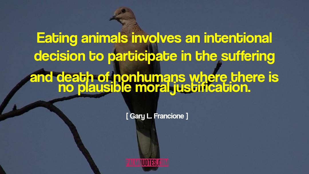 Moral Justification quotes by Gary L. Francione