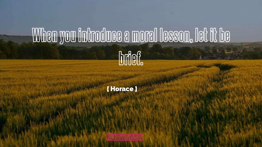 Moral Lesson quotes by Horace