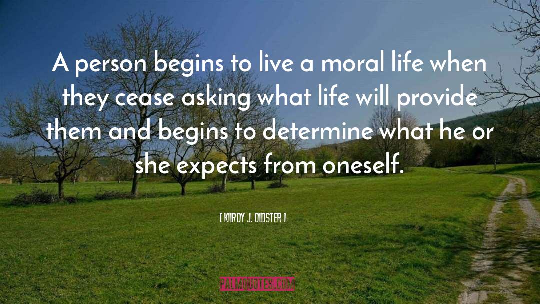 Moral Life quotes by Kilroy J. Oldster