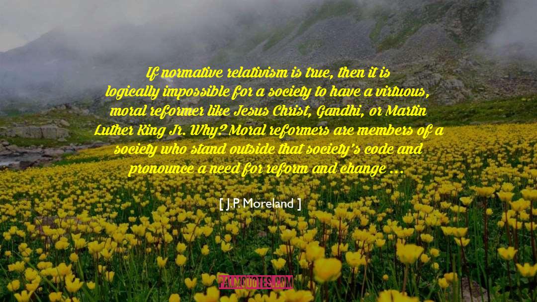 Moral Man And Immoral Society quotes by J.P. Moreland