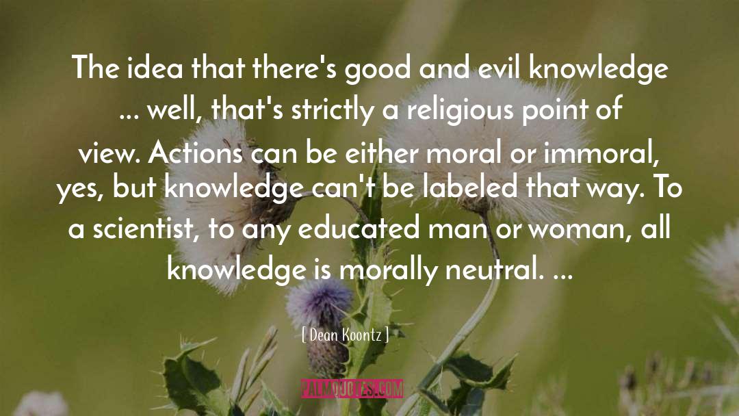 Moral Man And Immoral Society quotes by Dean Koontz