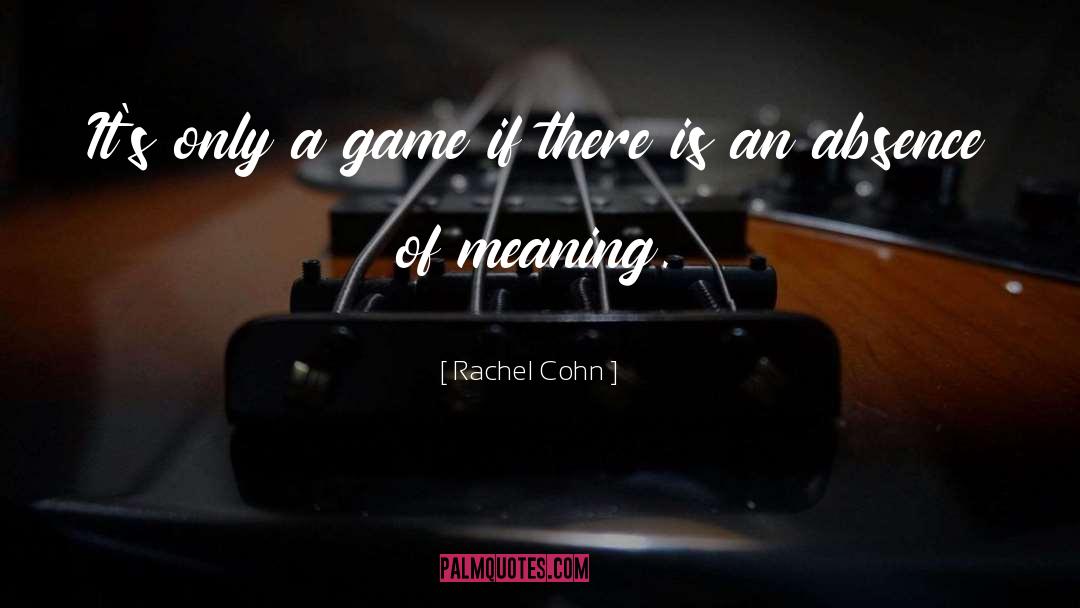 Moral Meaning quotes by Rachel Cohn