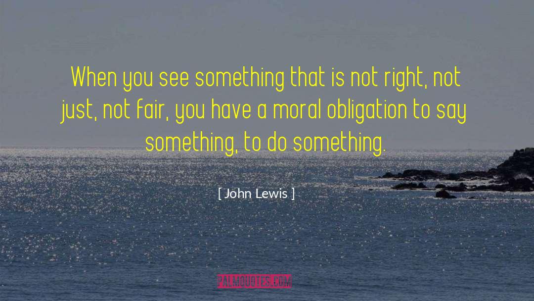 Moral Obligation quotes by John Lewis