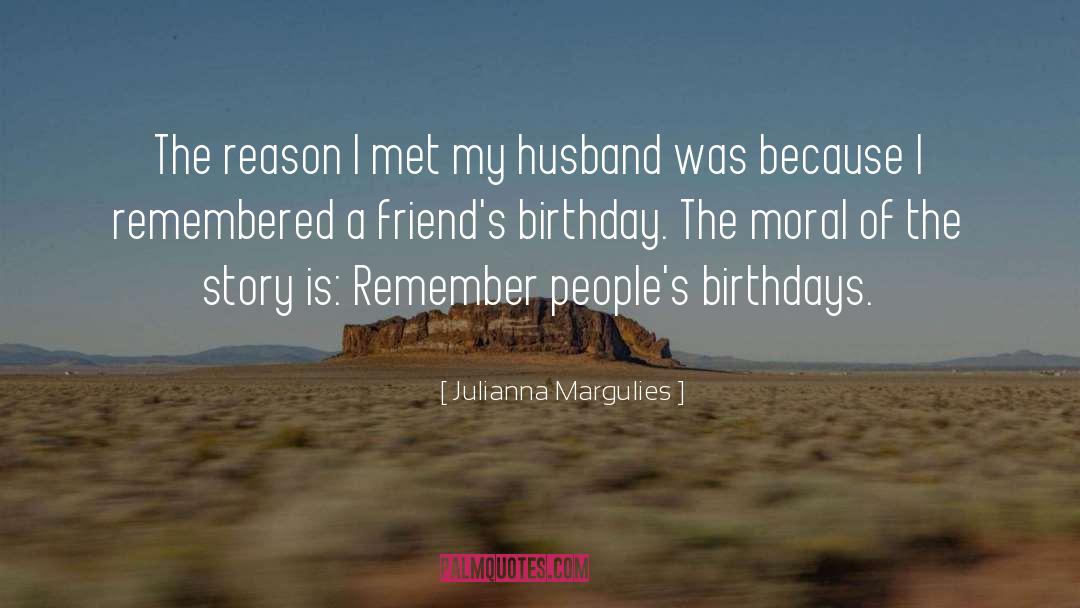 Moral Of The Story quotes by Julianna Margulies