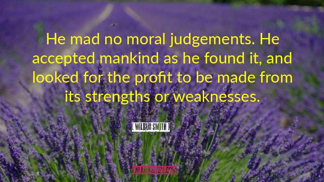 Moral Or Immoral quotes by Wilbur Smith
