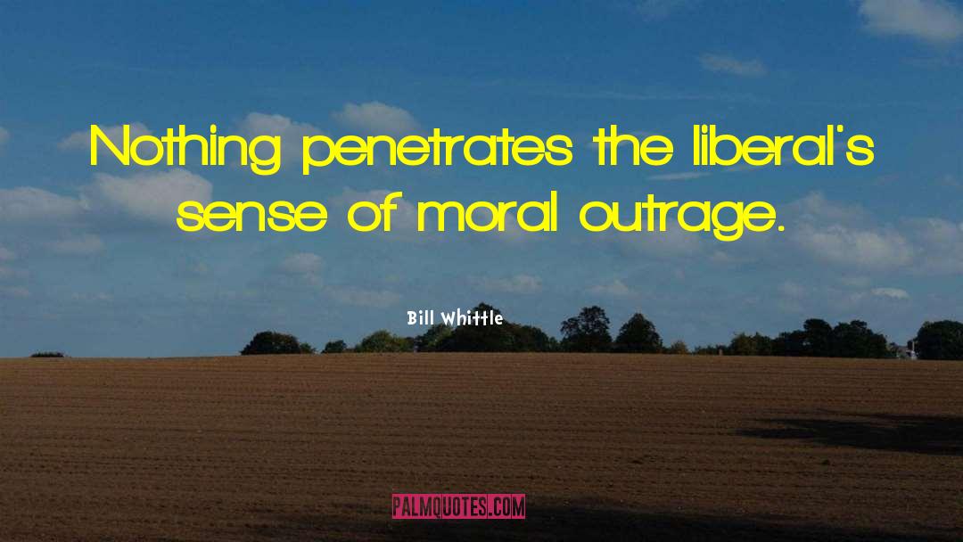 Moral Outrage quotes by Bill Whittle