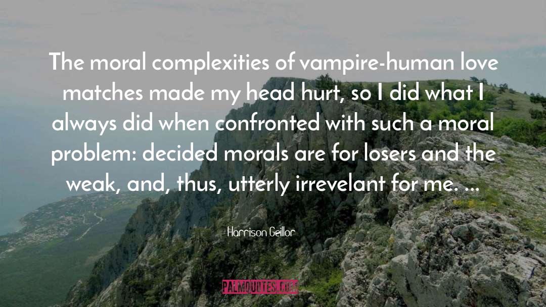 Moral Outrage quotes by Harrison Geillor