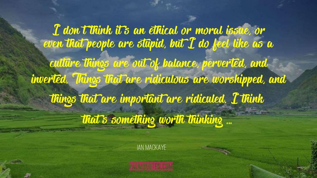Moral Principle quotes by Ian MacKaye