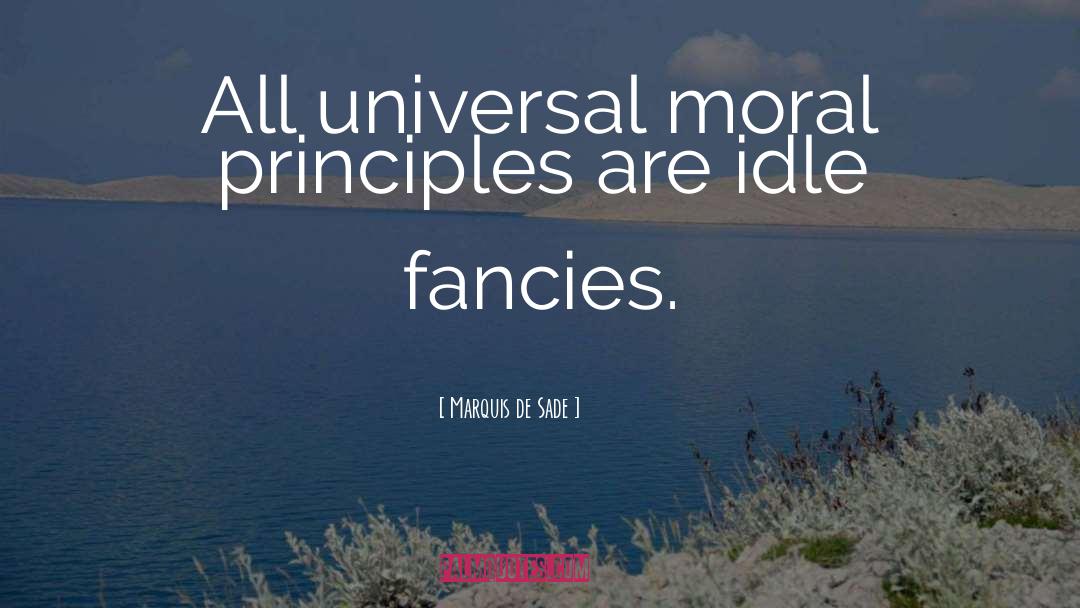 Moral Principles quotes by Marquis De Sade