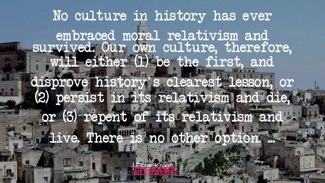 Moral Relativism quotes by Peter Kreeft