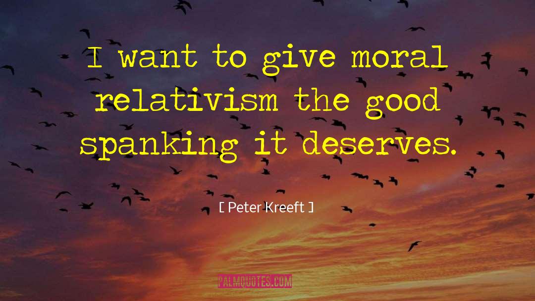 Moral Relativism quotes by Peter Kreeft