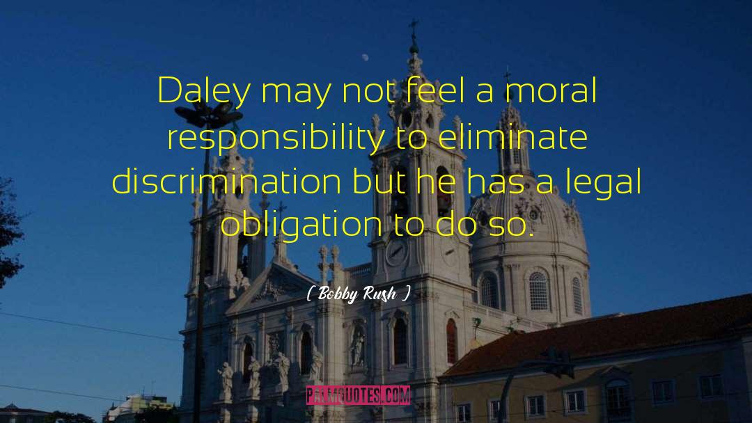 Moral Responsibility quotes by Bobby Rush