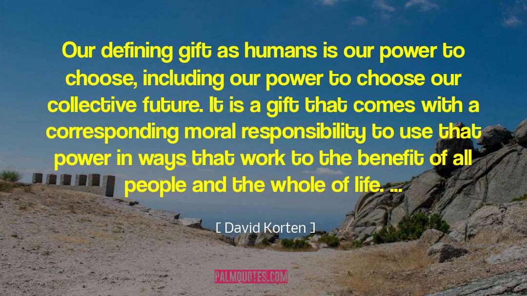 Moral Responsibility quotes by David Korten