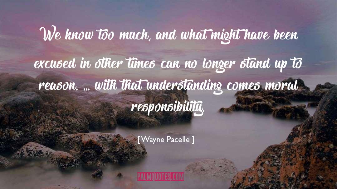 Moral Responsibility quotes by Wayne Pacelle