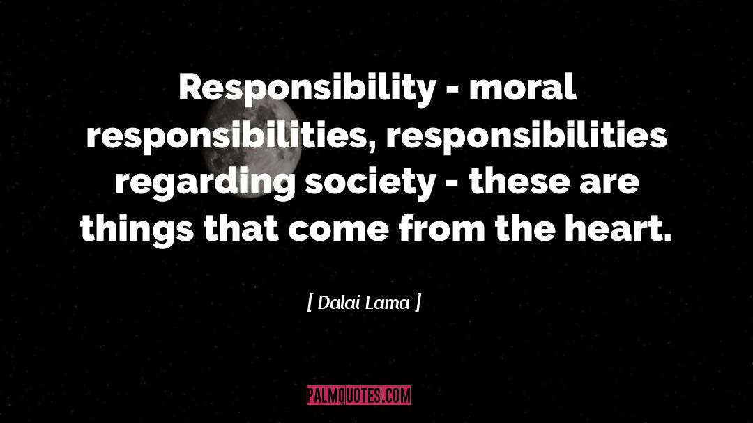 Moral Responsibility quotes by Dalai Lama