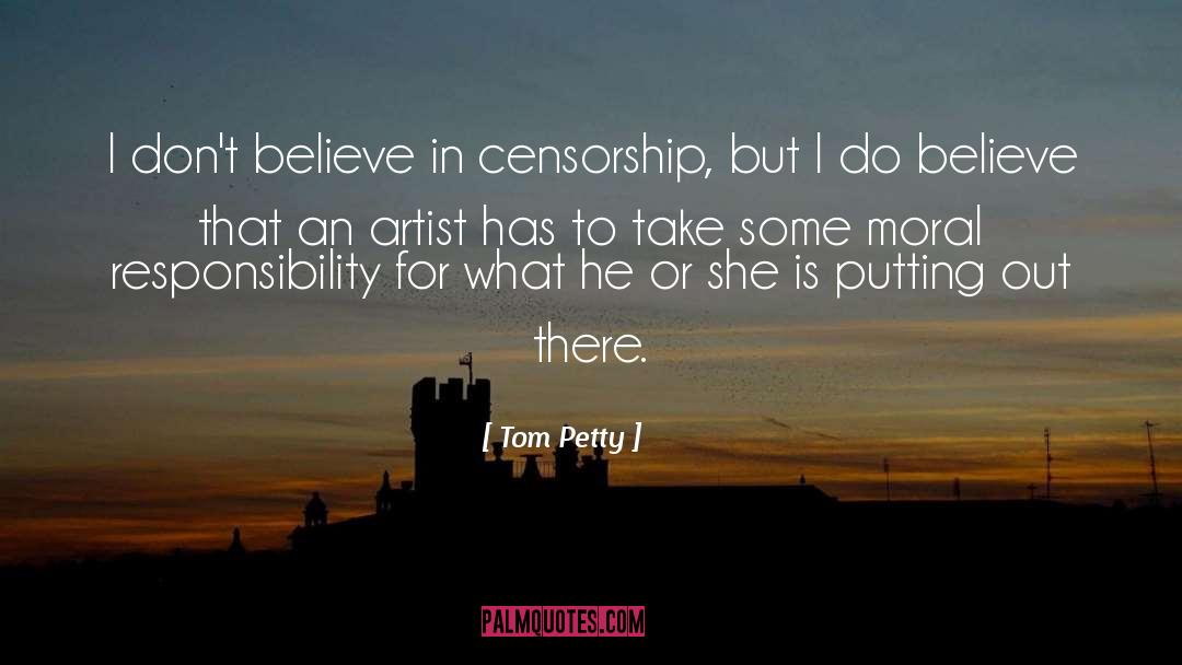 Moral Responsibility quotes by Tom Petty