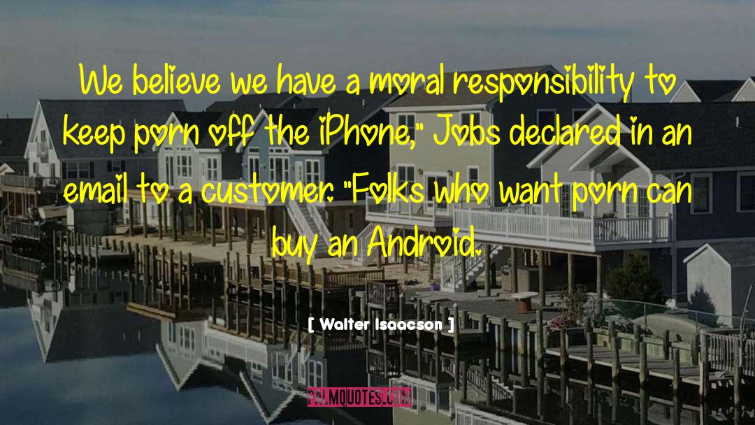 Moral Responsibility quotes by Walter Isaacson