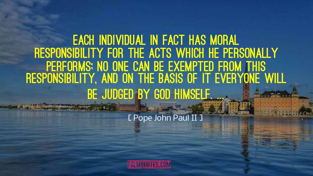 Moral Responsibility quotes by Pope John Paul II