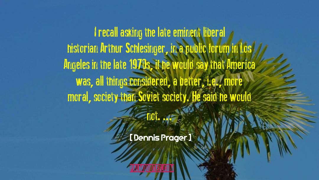 Moral Society quotes by Dennis Prager