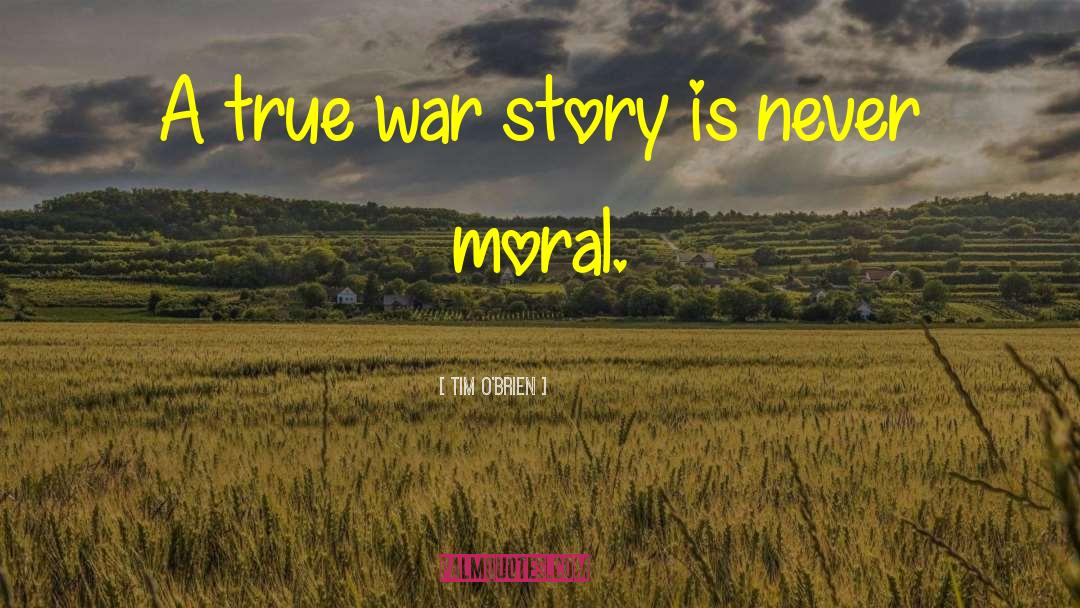 Moral Stories quotes by Tim O'Brien