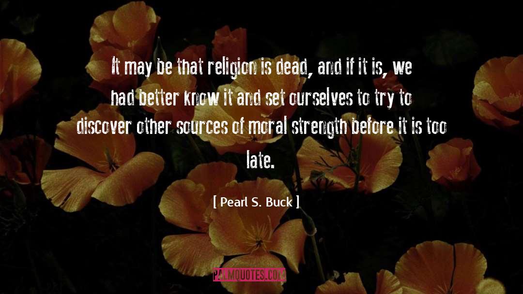 Moral Strength quotes by Pearl S. Buck