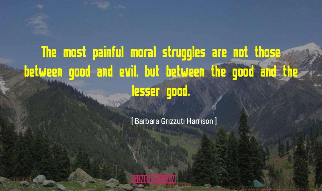 Moral Struggle quotes by Barbara Grizzuti Harrison