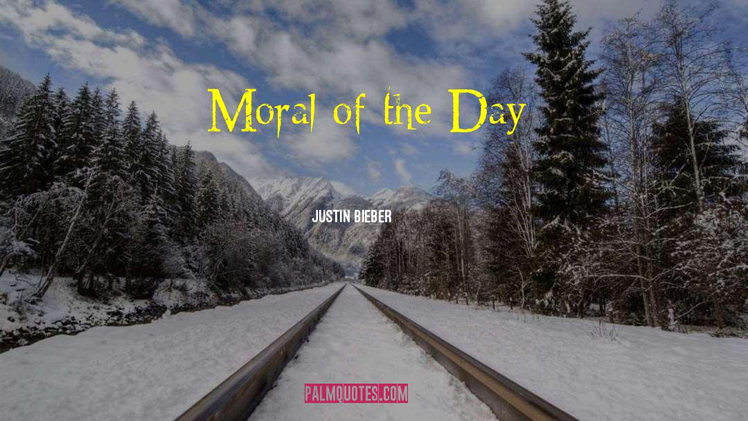 Moral Struggle quotes by Justin Bieber