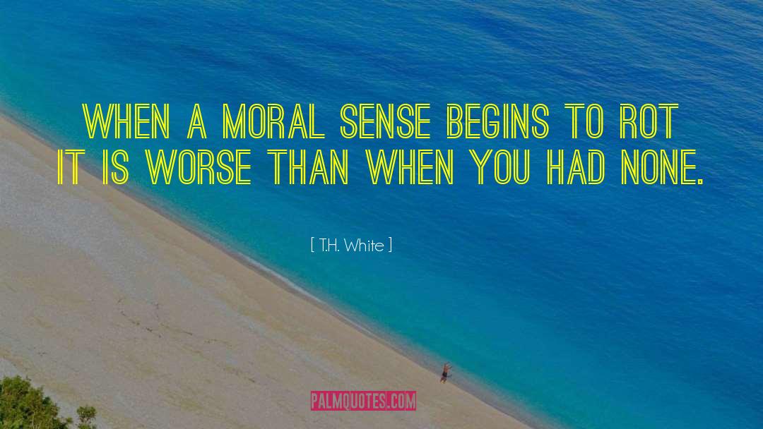 Moral Superiority quotes by T.H. White