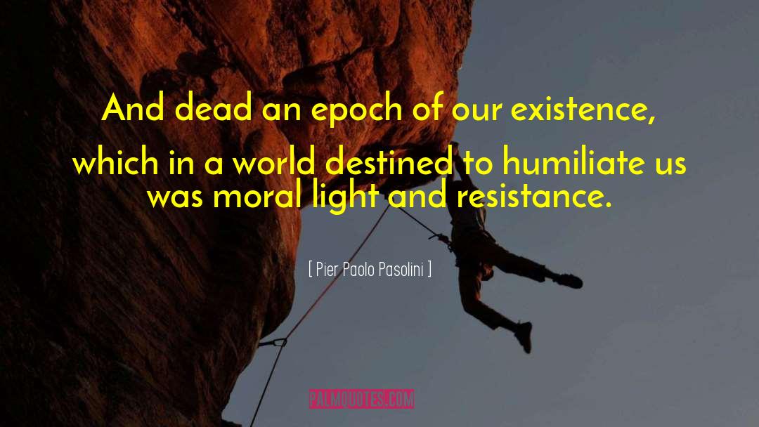 Moral Universe quotes by Pier Paolo Pasolini
