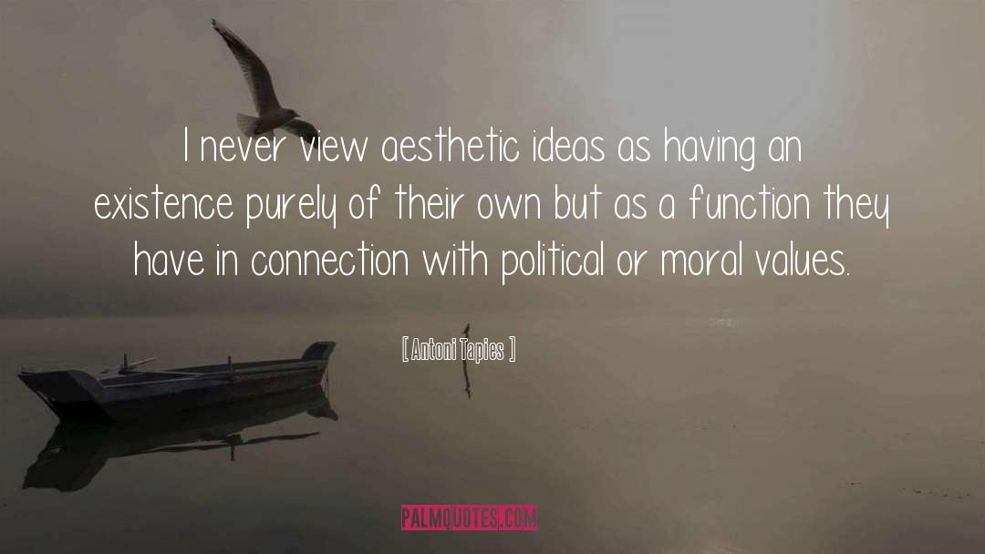 Moral Values quotes by Antoni Tapies