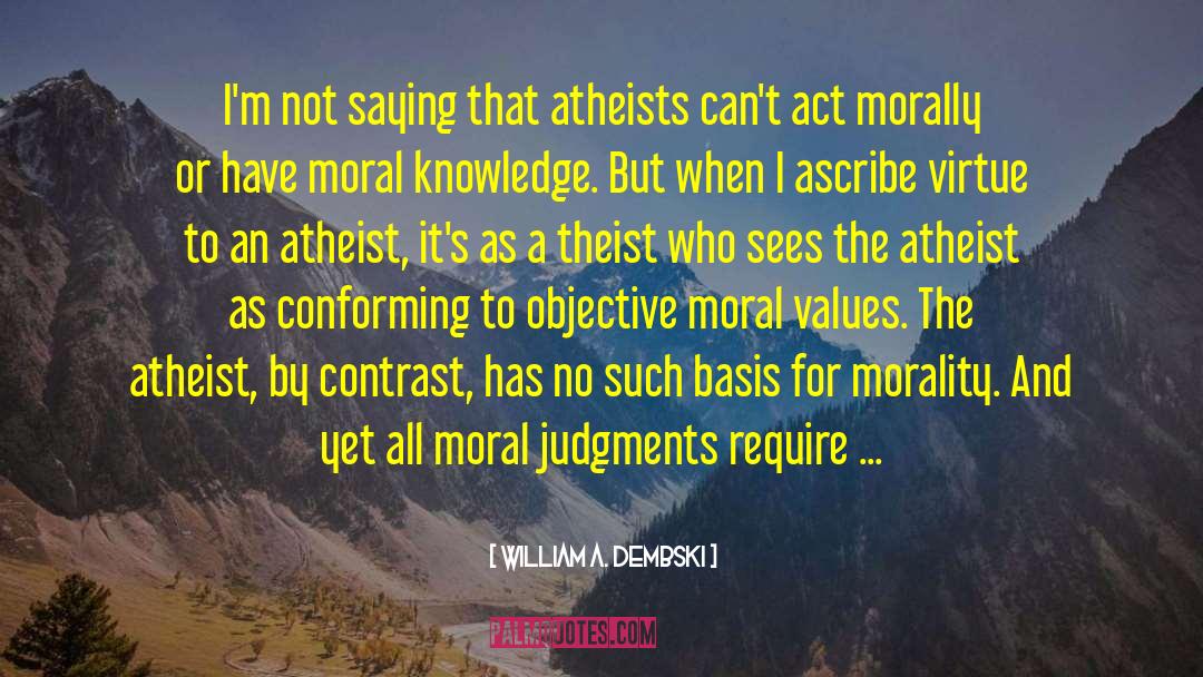 Moral Values quotes by William A. Dembski