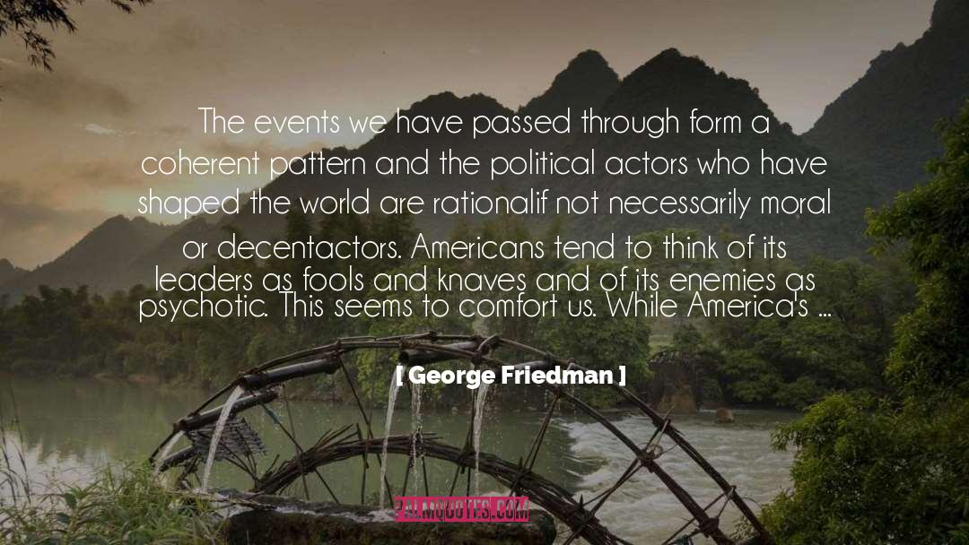 Moral Values quotes by George Friedman