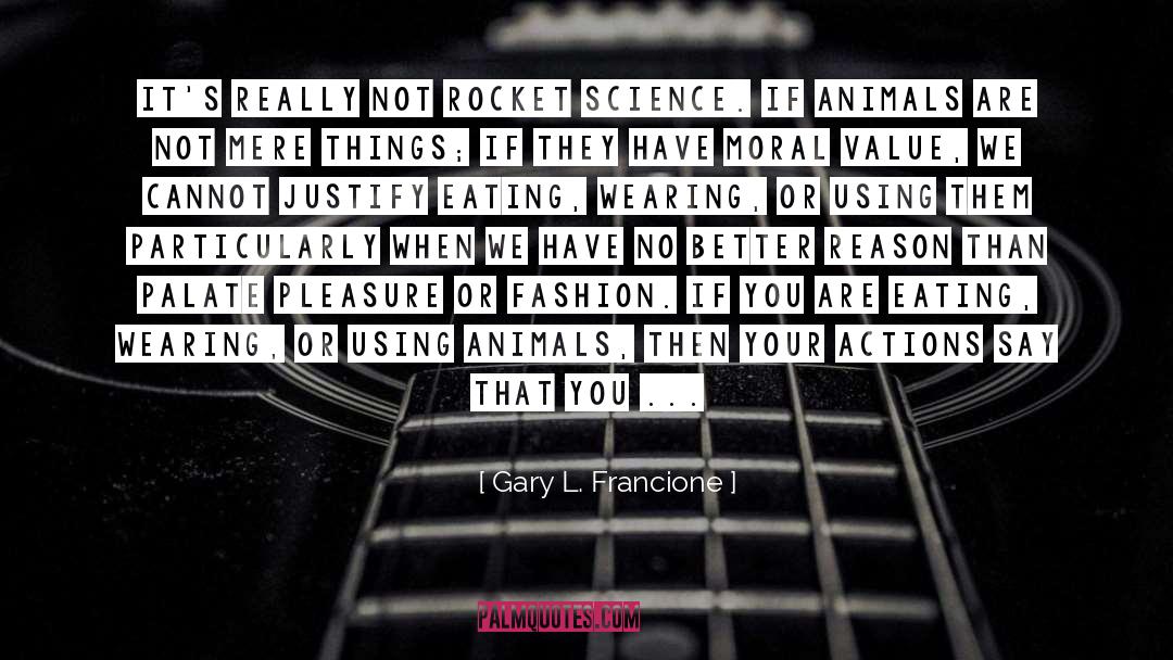 Moral Values quotes by Gary L. Francione